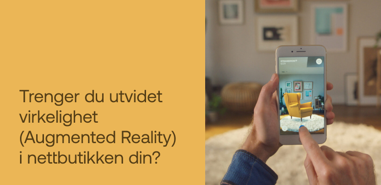 Trenger du utvidet virkelighet (Augmented Reality) i nettbutikken din?
